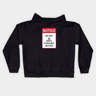 Funny I'm the Sh%T Until Further Notice Kids Hoodie